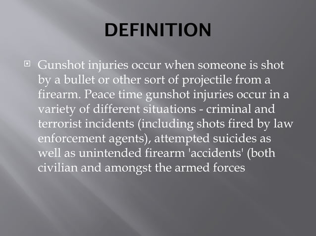 Gunshot Trauma it’s mechanism of injury and it’s classification | PPT