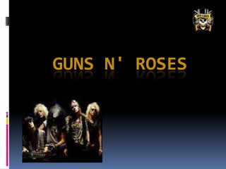 GunsN' Roses  