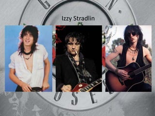 Izzy Stradlin
 