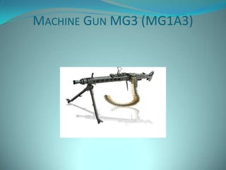 MACHINE GUN MG3 (MG1A3)
 