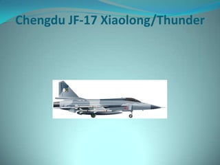 Chengdu JF-17 Xiaolong/Thunder
 