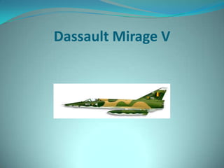 Dassault Mirage V
 