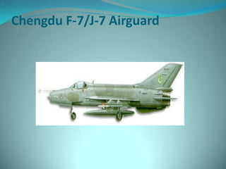 Chengdu F-7/J-7 Airguard
 