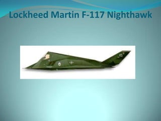 Lockheed Martin F-117 Nighthawk
 