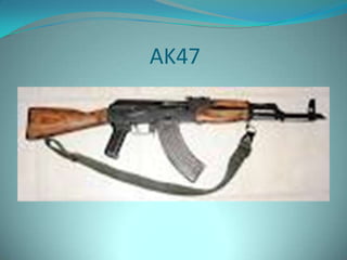 AK47
 