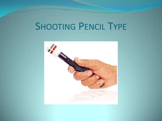SHOOTING PENCIL TYPE
 