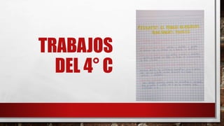 TRABAJOS
DEL 4° C
 