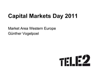 Capital Markets Day 2011 Market Area Western Europe Günther Vogelpoel 