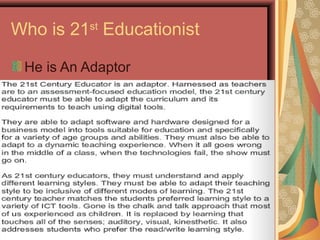 Who is 21st
Educationist
He is An Adaptor
 