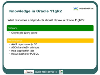 Knowledge in Oracle 11gR2 What resources and products should I know in Oracle 11gR2? 