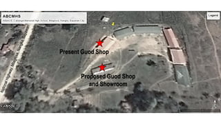 Present Guod Shop
Proposed Guod Shop
and Showroom
 