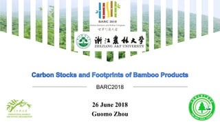 26 June 2018
Guomo Zhou
BARC2018
 