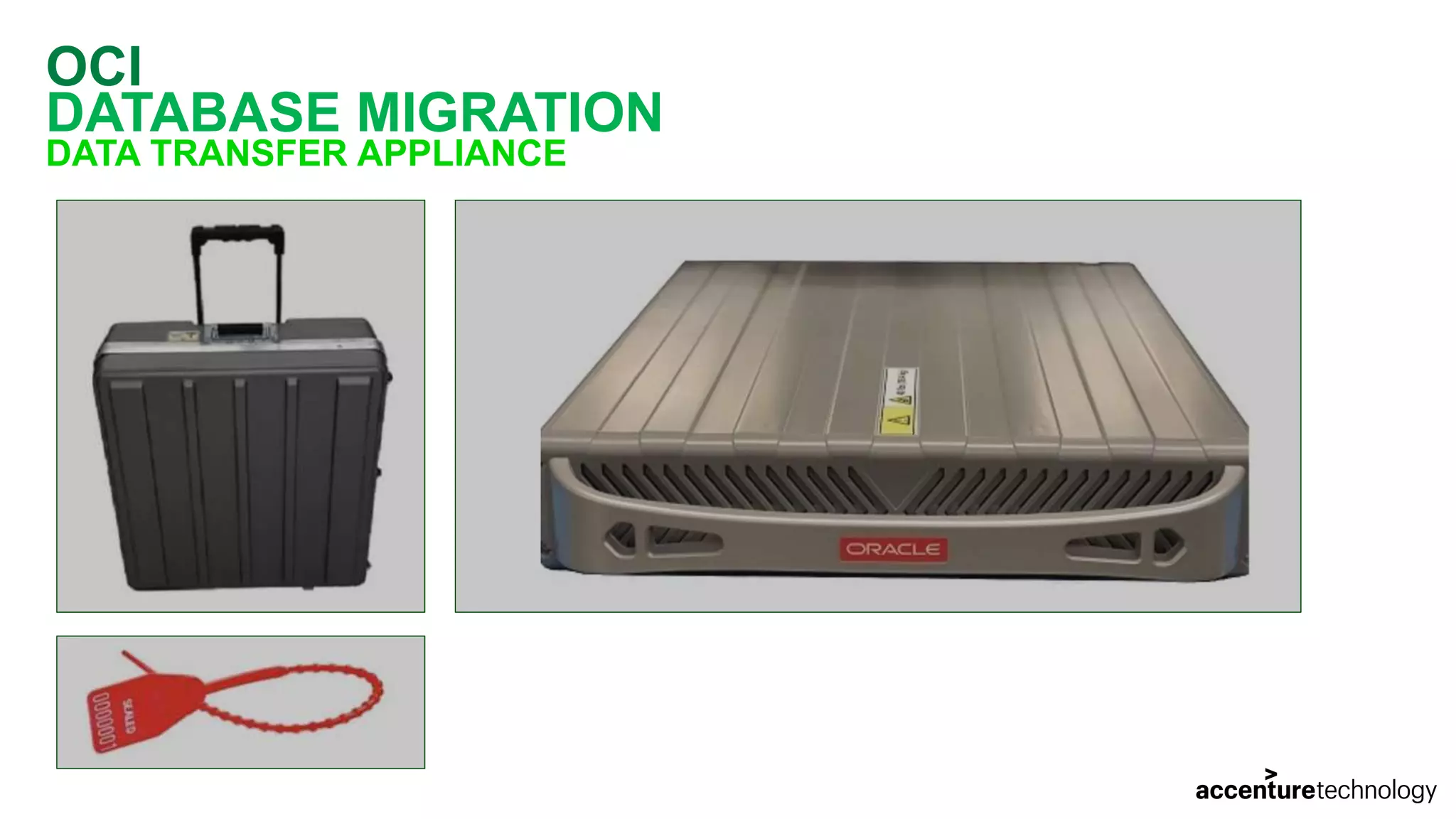 OCI
DATABASE MIGRATION
DATA TRANSFER APPLIANCE
 