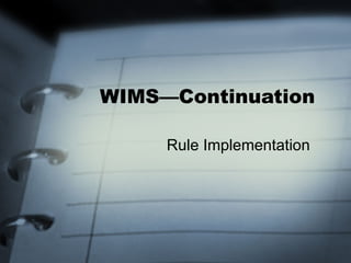 WIMS—Continuation Rule Implementation 