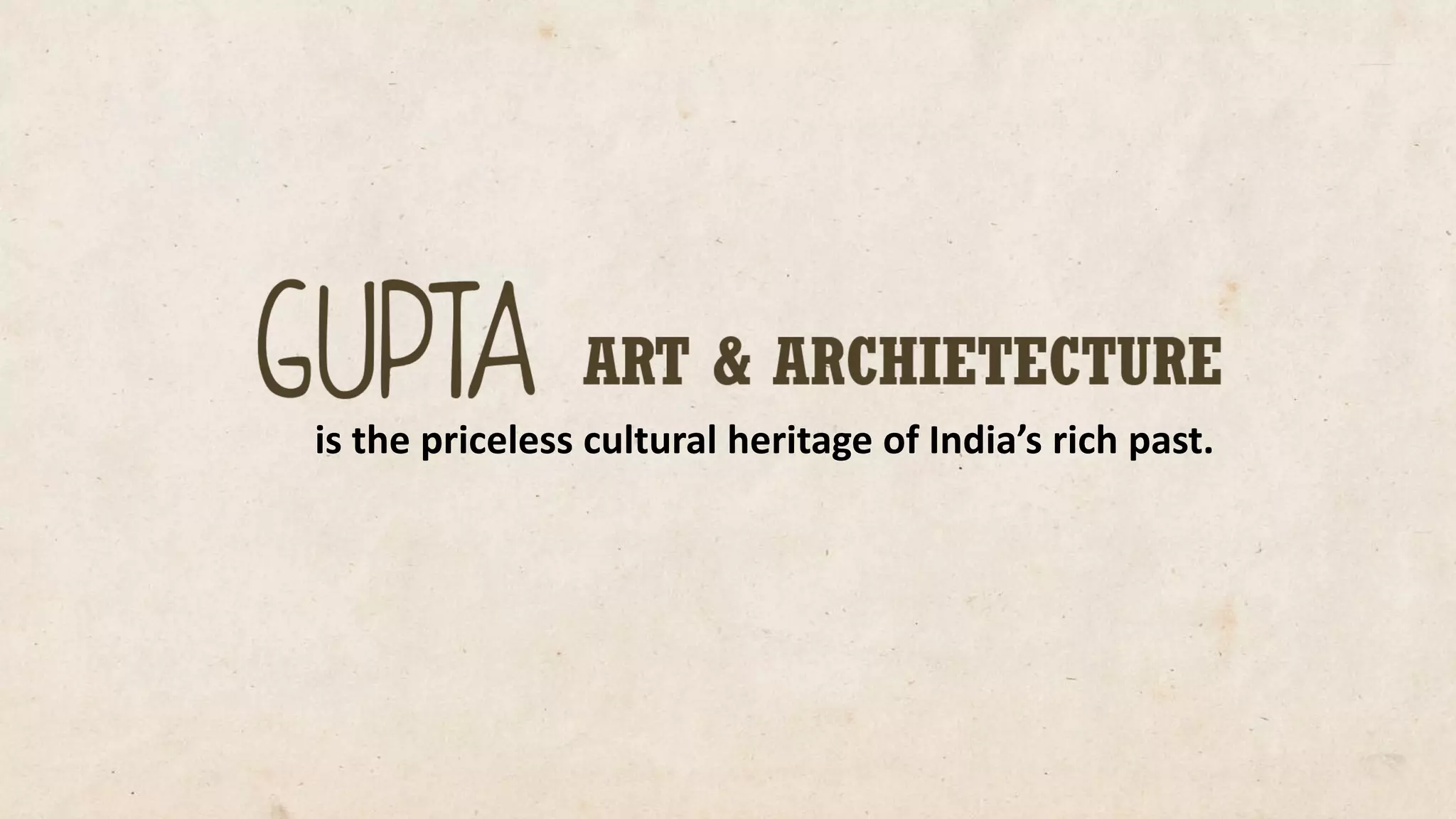 is the priceless cultural heritage of India’s rich past. 