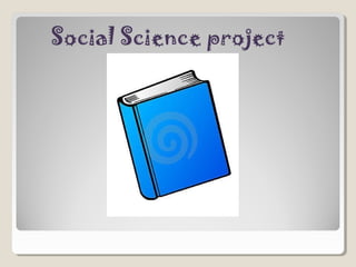 Social Science project
 