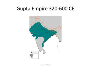 Gupta Empire 320-600 CE
Abdul Azim Akhtar
 
