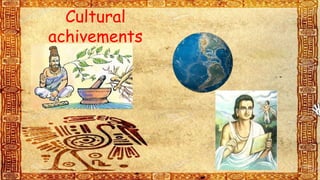 Cultural
achivements
 