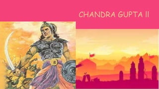 CHANDRA GUPTA ll
 