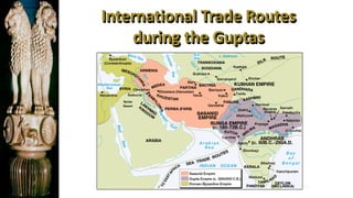 International Trade Routes
during the Guptas
 