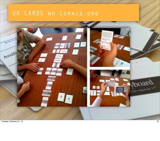 UX CARDS no Corais.org
22Tuesday, February 21, 12
 