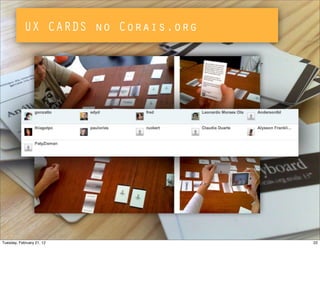 UX CARDS no Corais.org
22Tuesday, February 21, 12
 
