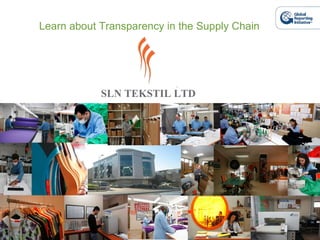 SLN TEKSTIL LTD Learn about Transparency in the Supply Chain 