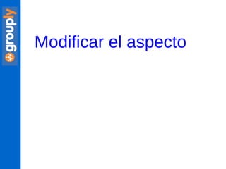 Modificar el aspecto 
