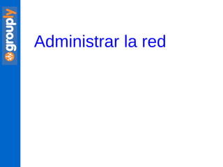 Administrar la red 