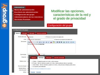 Modificar las opciones, características de la red y el grado de privacidad Configuración del grupo 