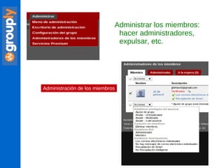 Administrar los miembros: hacer administradores, expulsar, etc. Administración de los miembros 