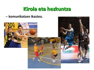 Kirola eta hezkuntza komunikatzen ikastea. 