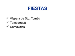 FIESTAS

 Víspera de Sto. Tomás
 Tamborrada
 Carnavales
 