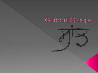Gurbani Groups 