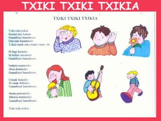 TXIKI TXIKI TXIKIA 