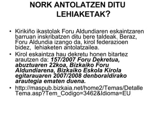 NORK ANTOLATZEN DITU LEHIAKETAK ?  Kirikiño ikastolak Foru Aldundiaren eskaintzaren barruan inskribatzen ditu bere taldeak. Beraz, Foru Aldundia izango da, kirol federazioen bidez,  lehiaketen antolatzailea.  Kirol eskaintza hau dekretu honen bitartez arautzen da:  157/2007 Foru Dekretua, abuztuaren 22koa, Bizkaiko Foru Aldundiarena, Bizkaiko Eskola Kirola egitarauaren 2007/2008 denboraldirako arautegia ematen duena.  http://maspub.bizkaia.net/home2/Temas/DetalleTema.asp?Tem_Codigo=3462&Idioma=EU   