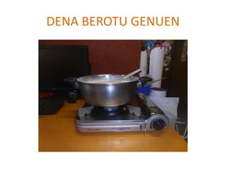 DENA BEROTU GENUEN