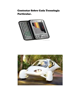 Contestar Sobre Cada Tecnología
Particular.
 