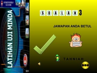 JAWAPAN ANDA BETUL




    TAHNIAH


            Ke soalan berikut
 