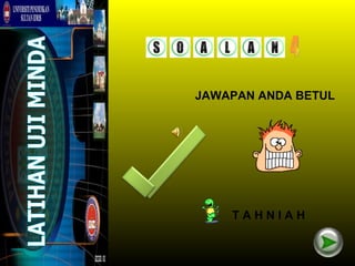 JAWAPAN ANDA BETUL




    TAHNIAH
 