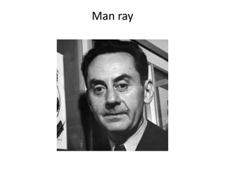 Dadaism man ray | PPTX