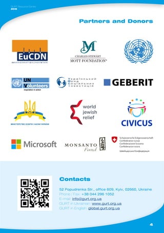 4
GURT Resource Centre
2015
Partners and Donors
Contacts
52 Popudrenka Str., office 609, Kyiv, 02660, Ukraine
Phone / Fax:...