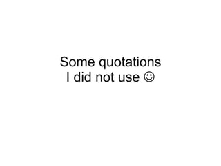 Some quotations I did not use   