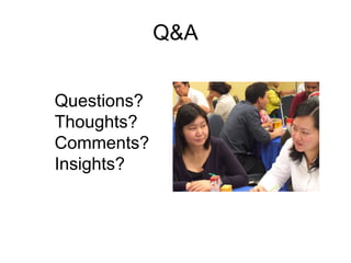 Q&A Questions? Thoughts? Comments? Insights? 