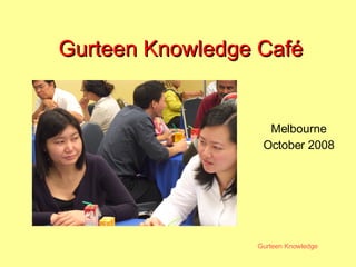 Gurteen Knowledge Café Melbourne October 2008 