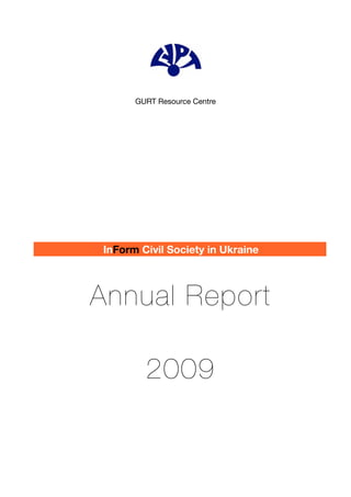 GURT Resource Centre




InForm Civil Society in Ukraine



Annual Report

        2009
 