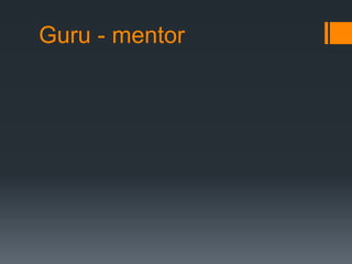Guru - mentor
 