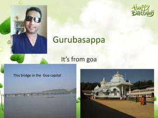 Gurubasappa It’s from goa This bridge in the  Goa capital 