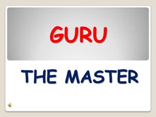 GURU
THE MASTER
 