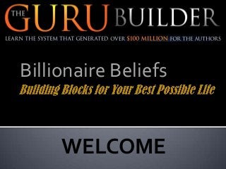 Billionaire Beliefs

WELCOME

 
